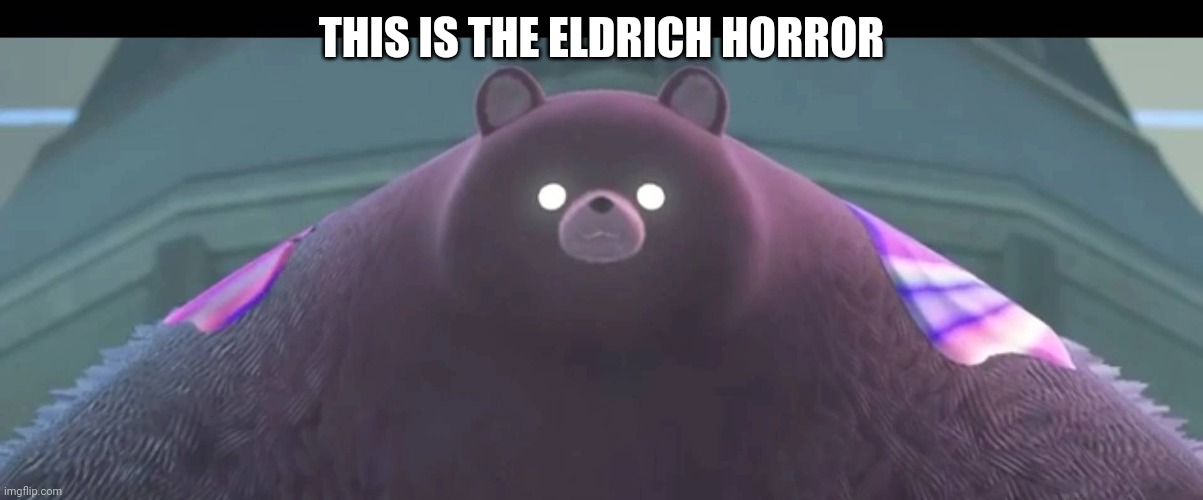 mr. grizz | THIS IS THE ELDRICH HORROR | image tagged in mr grizz | made w/ Imgflip meme maker