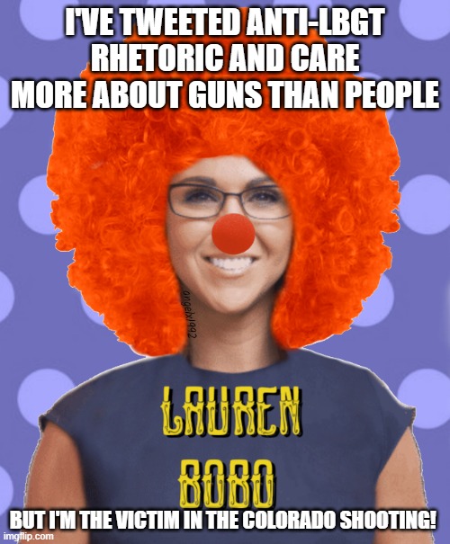lauren boebert | I'VE TWEETED ANTI-LBGT RHETORIC AND CARE MORE ABOUT GUNS THAN PEOPLE; BUT I'M THE VICTIM IN THE COLORADO SHOOTING! | image tagged in lauren boebert | made w/ Imgflip meme maker