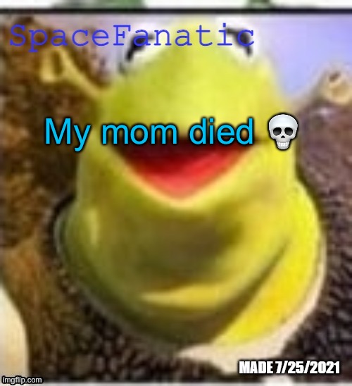 Ye Olde Announcements | My mom died 💀 | image tagged in dad thats not how we use emojis | made w/ Imgflip meme maker