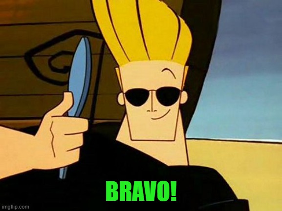 Johnny Bravo | BRAVO! | image tagged in johnny bravo | made w/ Imgflip meme maker