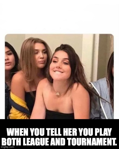 horny girl | WHEN YOU TELL HER YOU PLAY BOTH LEAGUE AND TOURNAMENT. | image tagged in horny girl,softball,memes | made w/ Imgflip meme maker