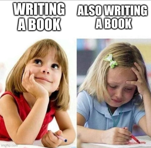 Thinking about / Actually doing it | WRITING A BOOK; ALSO WRITING 
A BOOK | image tagged in thinking about / actually doing it | made w/ Imgflip meme maker