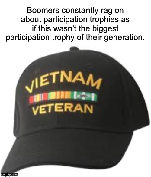 Victims of Imperialism Trophy | image tagged in boomer,vietnam,military,participation trophy,snowflakes | made w/ Imgflip meme maker
