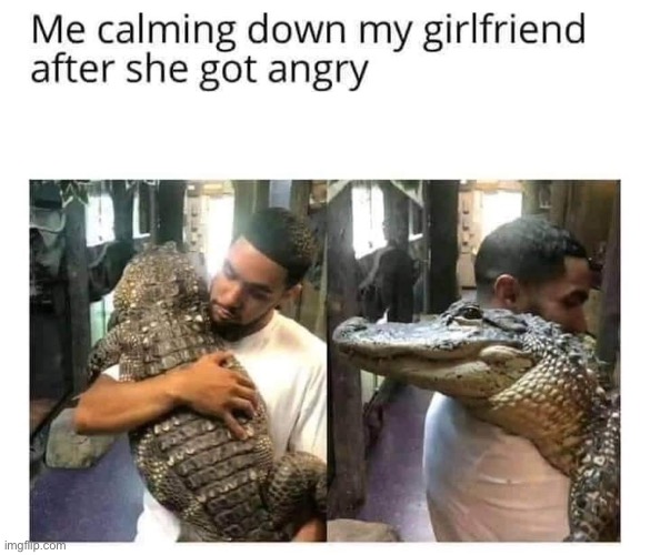Angry girlfriend | image tagged in calm down,girlfriend | made w/ Imgflip meme maker