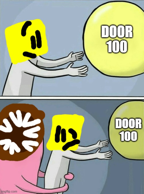 Door 100 be like: | DOOR 100; DOOR 100 | image tagged in figure | made w/ Imgflip meme maker