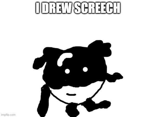 I drew screech (don't flag) | I DREW SCREECH | image tagged in psst | made w/ Imgflip meme maker