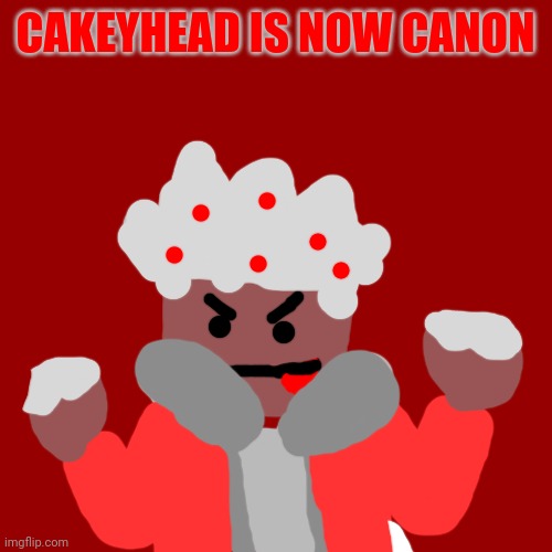 It's a form he almost never uses | CAKEYHEAD IS NOW CANON | image tagged in memes,blank transparent square | made w/ Imgflip meme maker