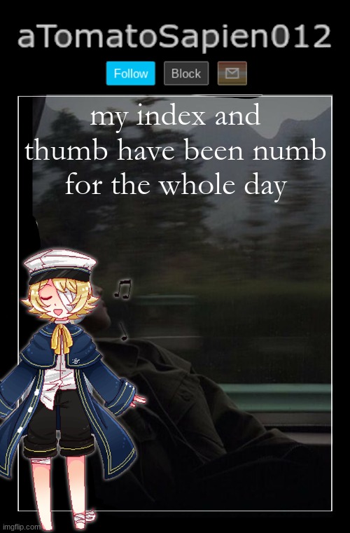 aTomatoSapien012 | my index and thumb have been numb for the whole day | image tagged in atomatosapien012 | made w/ Imgflip meme maker