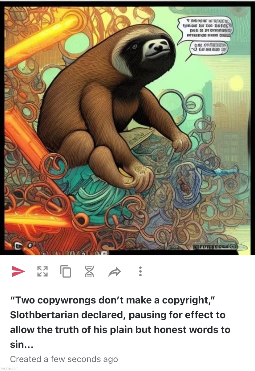 Our hero continues to debunk the copyrightist lie, the only way he knows how. | image tagged in two copywrongs don t make a copyright slothbertarian declared,slothbertarian,copyrightist,lie,facts,logic | made w/ Imgflip meme maker