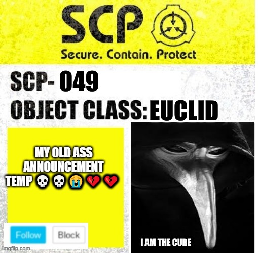 Scp_049 temp | MY OLD ASS ANNOUNCEMENT TEMP 💀💀😭💔💔 | image tagged in scp_049 temp | made w/ Imgflip meme maker