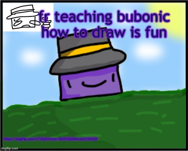 Neons Mafia template | fr teaching bubonic how to draw is fun; https://imgflip.com/i/728y0v?nerp=1669535686#com22390385 | image tagged in neons mafia template | made w/ Imgflip meme maker