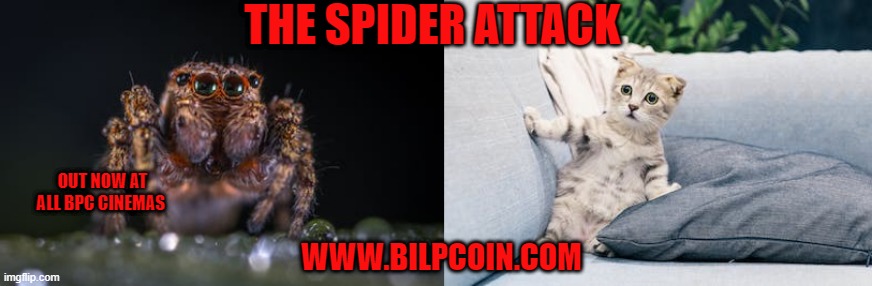 THE SPIDER ATTACK; OUT NOW AT ALL BPC CINEMAS; WWW.BILPCOIN.COM | made w/ Imgflip meme maker