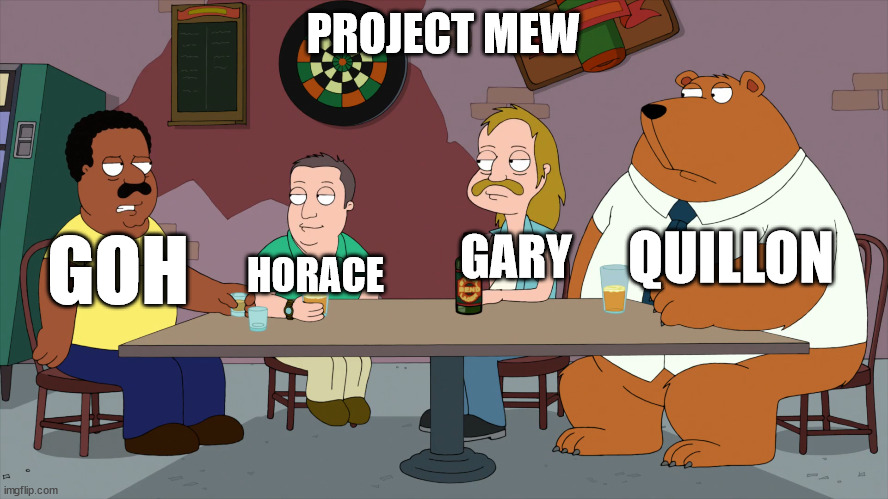 Project Mew | PROJECT MEW; QUILLON; GOH; GARY; HORACE | image tagged in cleveland and the new guys,memes,pokemon,anime | made w/ Imgflip meme maker