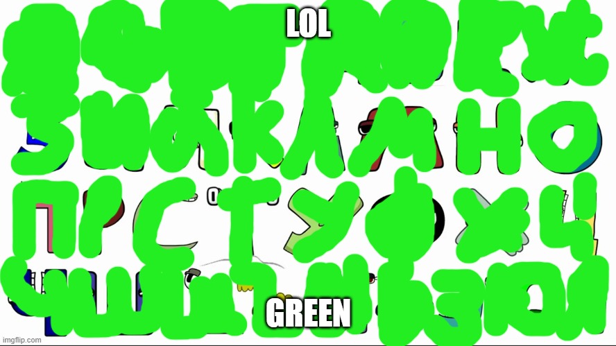 oh yea? | LOL; GREEN | image tagged in russian alphabet lore | made w/ Imgflip meme maker