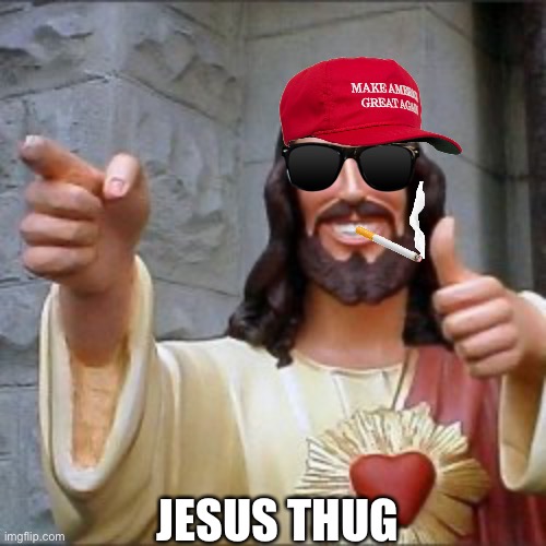 Jesus thug | JESUS THUG | image tagged in jesus,thug life | made w/ Imgflip meme maker