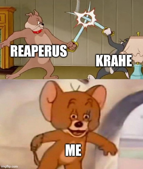 Last mene on thus topic | REAPERUS; KRAHE; ME | image tagged in tom and jerry swordfight | made w/ Imgflip meme maker