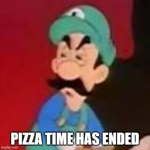 Marzia | PIZZA TIME HAS ENDED | image tagged in dank memes | made w/ Imgflip meme maker