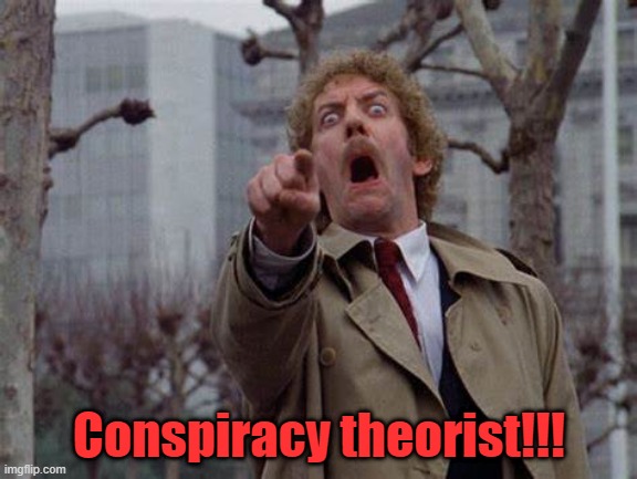 Mr. Woke |  Conspiracy theorist!!! | image tagged in conspiracy theory,narratives,woke theology | made w/ Imgflip meme maker