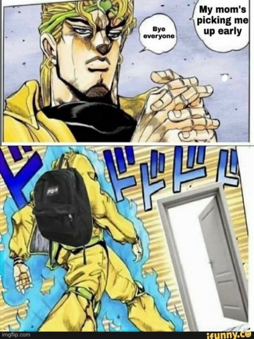 Dio, I mean DIO goes to school!1!1!1! | image tagged in kono dio da | made w/ Imgflip meme maker