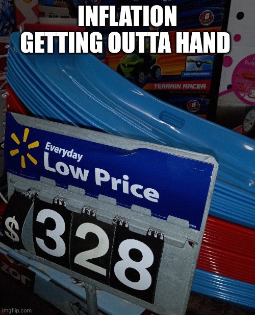 DAMN BIDENFLATION | INFLATION GETTING OUTTA HAND | image tagged in walmart,inflation,you had one job,fail | made w/ Imgflip meme maker