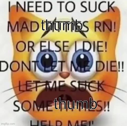 thumb; thumb | made w/ Imgflip meme maker