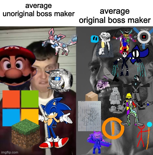 this took longer than it should've | average original boss maker; average unoriginal boss maker | image tagged in average fan vs average enjoyer | made w/ Imgflip meme maker