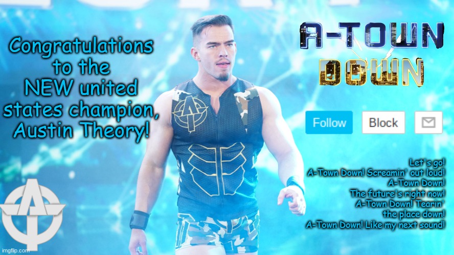 A-TownDown Austin Theory template v1 | Congratulations to the NEW united states champion, Austin Theory! | image tagged in a-towndown austin theory template v1 | made w/ Imgflip meme maker
