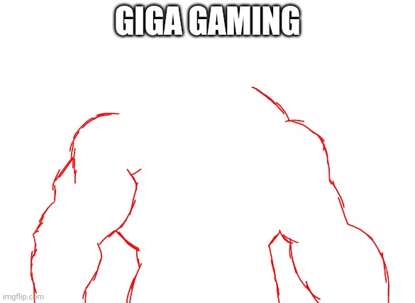 GIGA GAMING | made w/ Imgflip meme maker