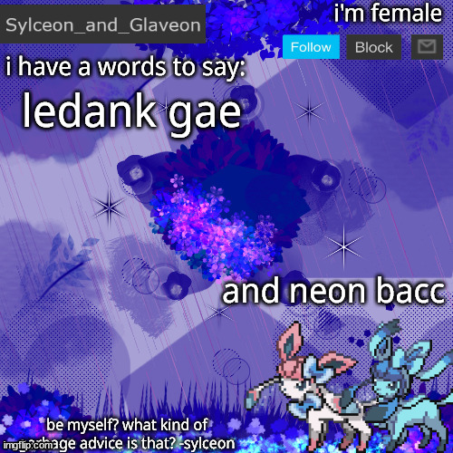 Sylceon_and_Glaveon 4.0 | ledank gae; and neon bacc | image tagged in sylceon_and_glaveon 4 0 | made w/ Imgflip meme maker