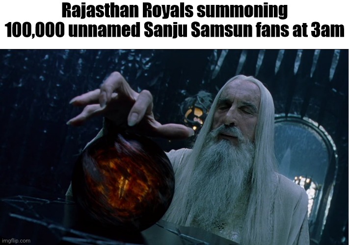 Saruman magically summoning | Rajasthan Royals summoning 100,000 unnamed Sanju Samsun fans at 3am | image tagged in saruman magically summoning | made w/ Imgflip meme maker