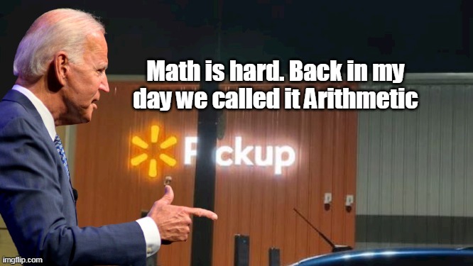 Math is hard. Back in my day we called it Arithmetic | made w/ Imgflip meme maker