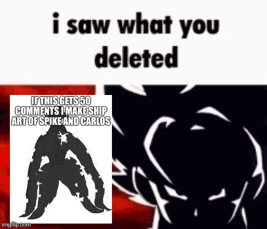 i saw what you deleted | image tagged in i saw what you deleted | made w/ Imgflip meme maker