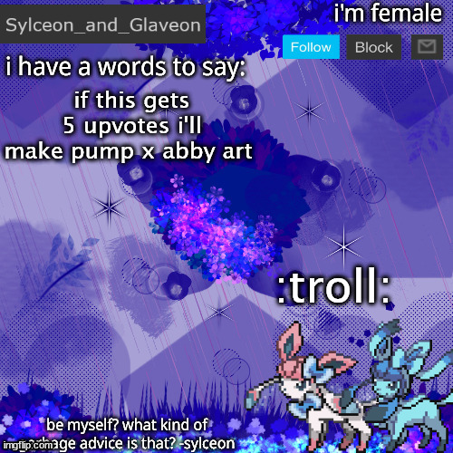 Sylceon_and_Glaveon 4.0 | if this gets 5 upvotes i'll make pump x abby art; :troll: | image tagged in sylceon_and_glaveon 4 0 | made w/ Imgflip meme maker