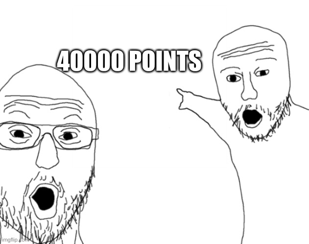 lets go | 40000 POINTS | image tagged in yoooooo,40k | made w/ Imgflip meme maker