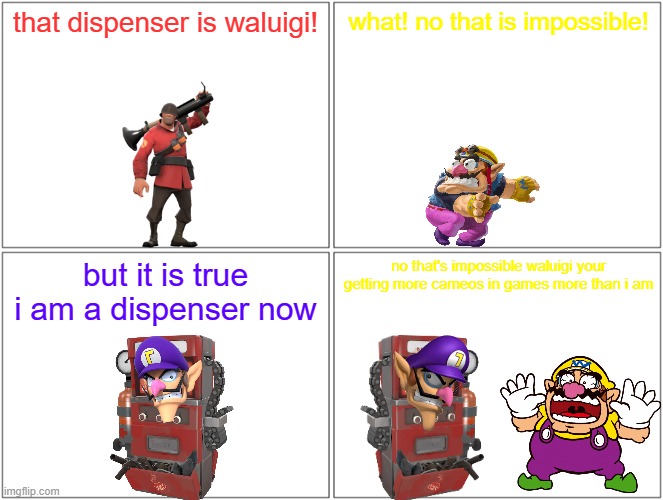 that dispenser is waluigi | that dispenser is waluigi! what! no that is impossible! but it is true i am a dispenser now; no that's impossible waluigi your getting more cameos in games more than i am | image tagged in memes,blank comic panel 2x2,tf2,wario,waluigi,crossover | made w/ Imgflip meme maker