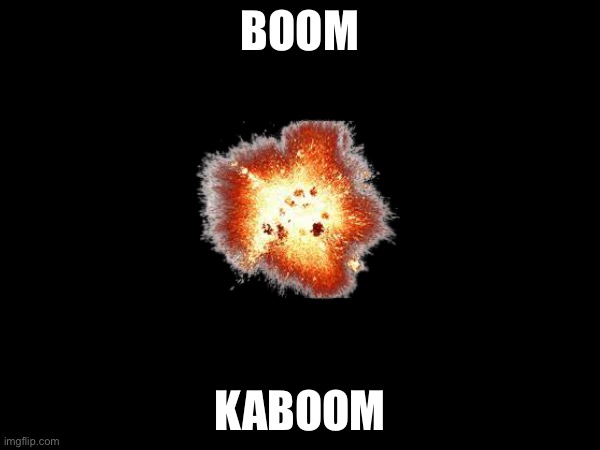 Boom kaboom Blank Meme Template