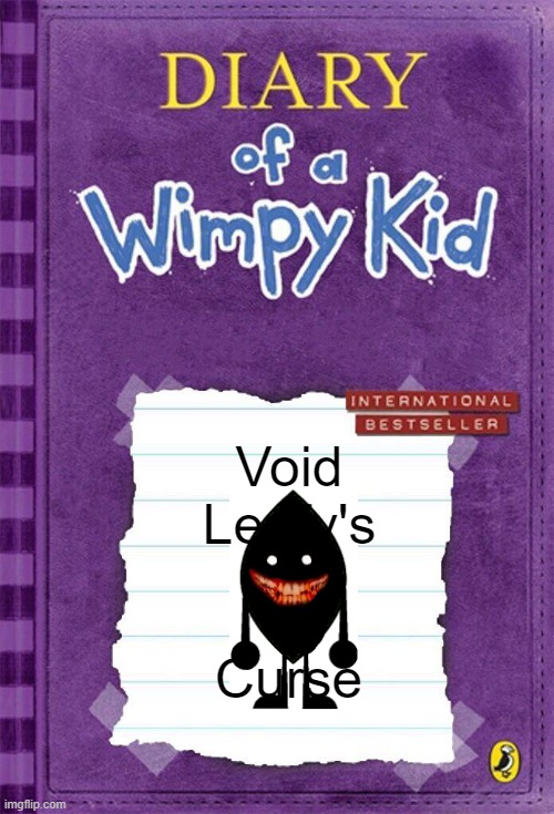 what have i done | Void Leafy's; Curse | image tagged in diary of a wimpy kid cover template | made w/ Imgflip meme maker