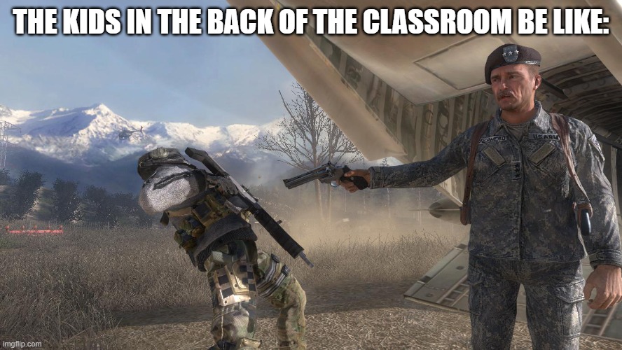 idk if this is nsfw or not | THE KIDS IN THE BACK OF THE CLASSROOM BE LIKE: | image tagged in cod mw2 ghost death meme | made w/ Imgflip meme maker