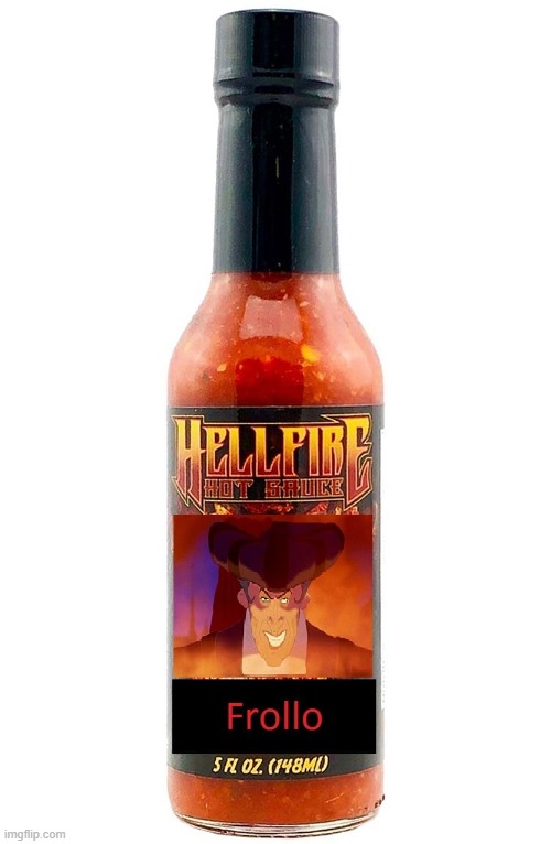 Hellfire Hot Sauce Judge Claude Frollo | image tagged in judge claude frollo,hot sauce,disney | made w/ Imgflip meme maker