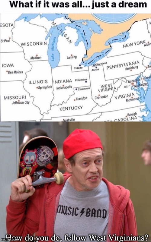 Ohio: the good ending | How do you do, fellow West Virginians? | image tagged in steve buscemi fellow kids | made w/ Imgflip meme maker