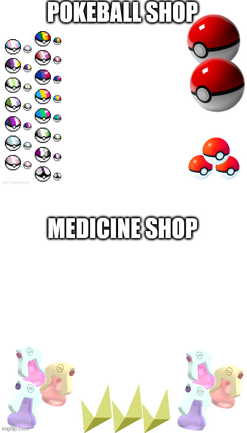 POKEBALL SHOP; MEDICINE SHOP | image tagged in memes,blank transparent square | made w/ Imgflip meme maker