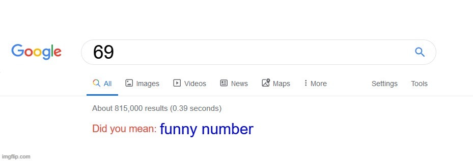 why | 69; funny number | image tagged in did you mean | made w/ Imgflip meme maker