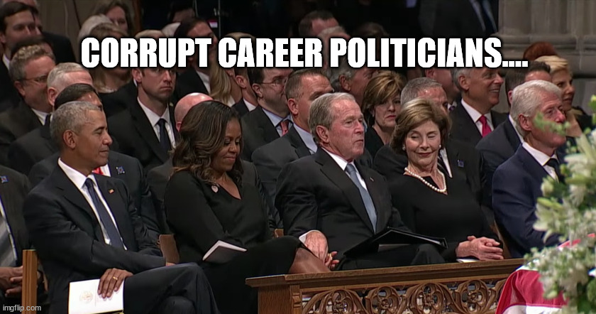 CORRUPT CAREER POLITICIANS.... | made w/ Imgflip meme maker