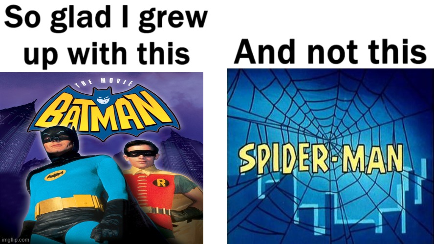 Glad I grew up with Batman and not Spiderman LOL | image tagged in so glad i grew up with this,memes,batman,spiderman | made w/ Imgflip meme maker