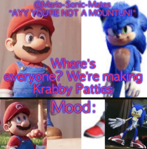 @Mario-Sonic-Mates’ announcement template | Where’s everyone? We’re making Krabby Patties | image tagged in mario-sonic-mates announcement template | made w/ Imgflip meme maker