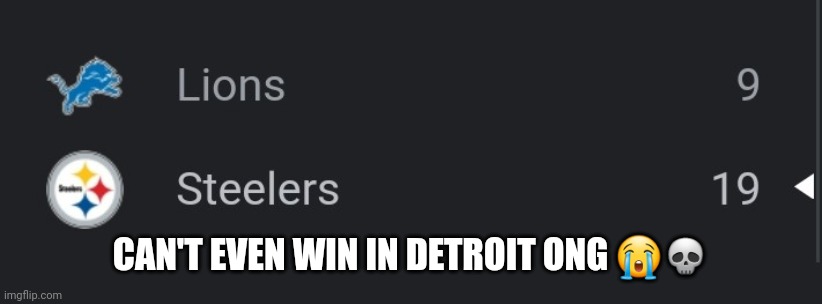 Fr Ong ?? | CAN'T EVEN WIN IN DETROIT ONG 😭💀 | image tagged in ohio,detroit lions,detroit,memes,fun | made w/ Imgflip meme maker