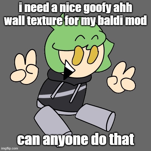 cory :) | i need a nice goofy ahh wall texture for my baldi mod; can anyone do that | image tagged in cory | made w/ Imgflip meme maker