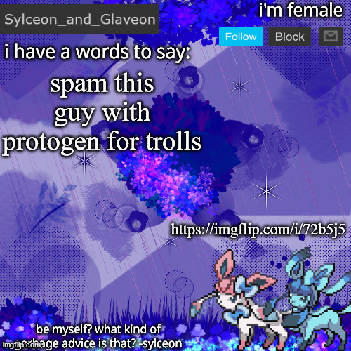 Sylceon_and_Glaveon 4.0 | spam this guy with protogen for trolls; https://imgflip.com/i/72b5j5 | image tagged in sylceon_and_glaveon 4 0 | made w/ Imgflip meme maker