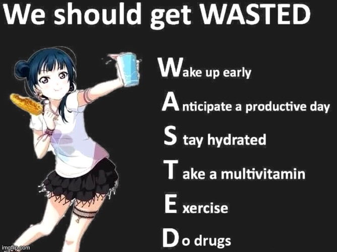 Get wasted | image tagged in balls,relatable | made w/ Imgflip meme maker