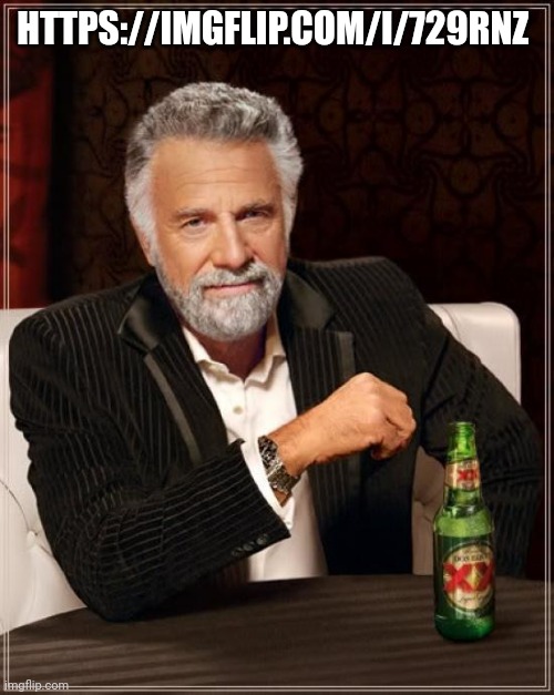 My entire neck and head hurt like hell | HTTPS://IMGFLIP.COM/I/729RNZ | image tagged in memes,the most interesting man in the world | made w/ Imgflip meme maker